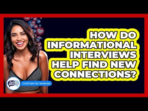 How Do Informational Interviews Help Find New Connections? - Everyday-Networking