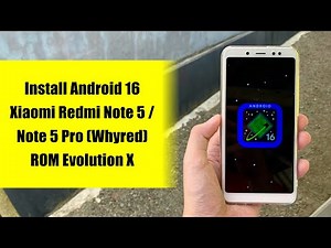 Tutorial Install Android 16 pada Xiaomi Redmi Note 5 Pro - ROM Evolution X