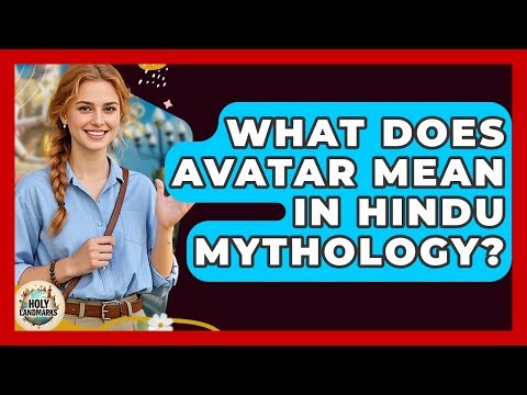 What Does Avatar Mean In Hindu Mythology? - Holy Landmarks