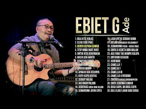 Ebiet G Ade Full Album - Lagu Ebiet G Ade Untuk Renungan Hidup Paling Populer Sepanjang Masa