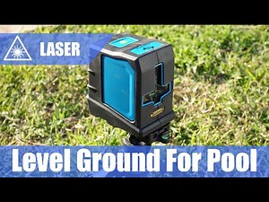 How to Level Ground for Pool with Self-Leveling Laser
