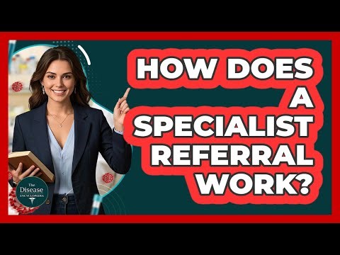 How Does A Specialist Referral Work?