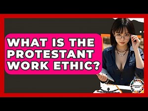 What Is The Protestant Work Ethic? - Anthropology Insights