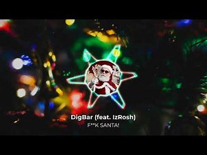 DigBar X IzRosh- F**K SANTA!