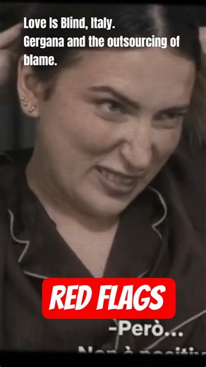 Love Is Blind, Italy.Gergana and the outsourcing of blame.