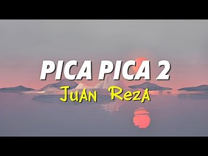 Juan Reza - Pica Pica 2 (Lirik Lagu)