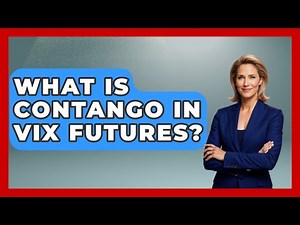 What Is Contango In VIX Futures? - Stock and Options Playbook