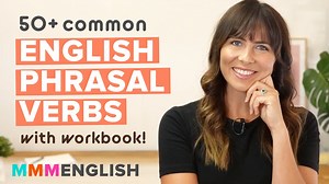 50  COMMON ENGLISH PHRASAL VERBS (with workbook!) | mmmEnglish