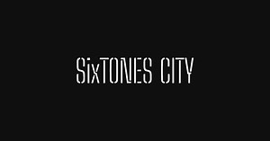 SixTONES | CITY