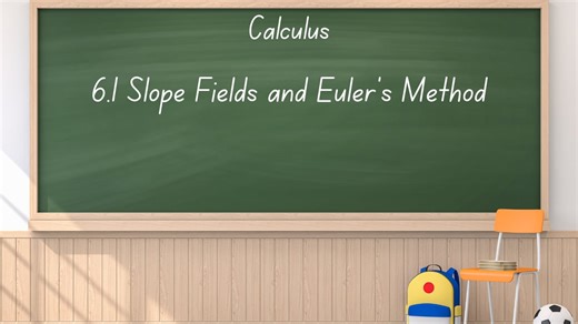 Calculus 1 - 6.1.V2 Slope Fields and Euler's Method