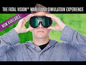 Fatal Vision Marijuana Goggle Simulation Experience