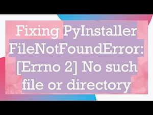 Fixing PyInstaller FileNotFoundError: [Errno 2] No such file or directory