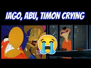 Iago, Abu and Timon Crying
