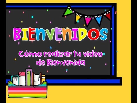 Cómo realizar tu video de Bienvenida