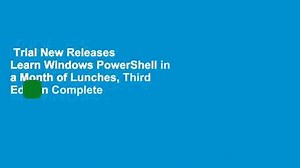 Trial New Releases  Learn Windows PowerShell in a Month of Lunches, Third Edition Complete