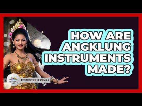 How Are Angklung Instruments Made?