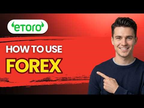 How to Use eToro Forex [2026 Full Guide]