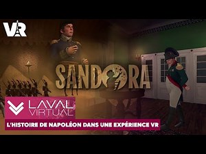 Sandora – Vivez la vie de Napoléon dans un Film VR ! | Laval Virtual 2025