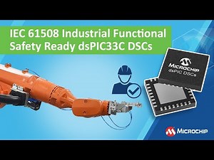 IEC 61508 Industrial Functional Safety Ready dsPIC33C DSCs