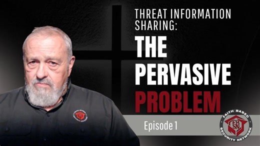 The Pervasive Problem: Why Churches Fail at Threat Information Sharing and How to Fix It - Episode 1 | Faith Based Security Network (FBSN)