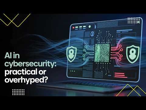 AI in Cybersecurity: Practical or Overhyped?