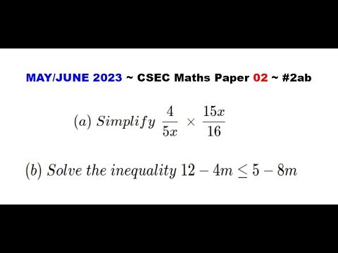 Paper2-CSEC-MATHS#64 ~Simplify fraction, Solve inequality ~ May/June 2023 Number 2ab