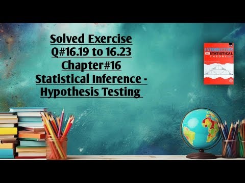 Solved Exercise Q#16.19 to 16.23 (Part#4) ||Chapter#16 ||Statistical Inference-Hypothesis
