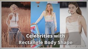 Celebrities with Rectangle Body Shape