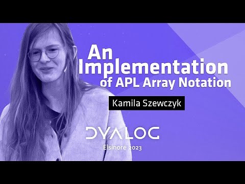 An Implementation of APL Array Notation // Kamila Szewczyk // Dyalog '23