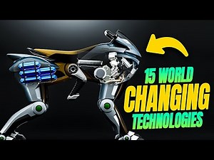 15 Technologies That Will Change The World In Ways You Never Expected