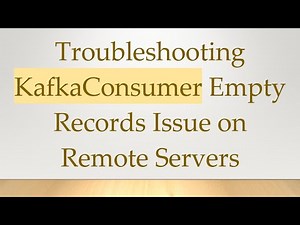 Troubleshooting KafkaConsumer Empty Records Issue on Remote Servers