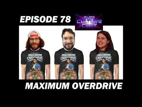 Episode 78: Maximum Overdrive