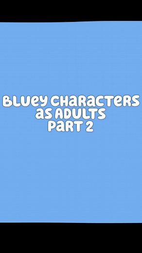 Bluey Characters as Adults Part 2
