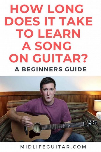 How Long Does It Take To Learn A Guitar Song? Beginner Guide | Midlife Guitar