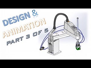 Solidworks Design & Animation Tutorial | Moving a Tea Cup by Using SCARA Robot - (Video 3 of 5)