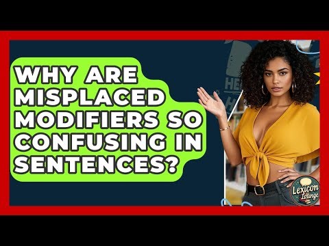 Why Are Misplaced Modifiers So Confusing In Sentences? - Lexicon Lounge