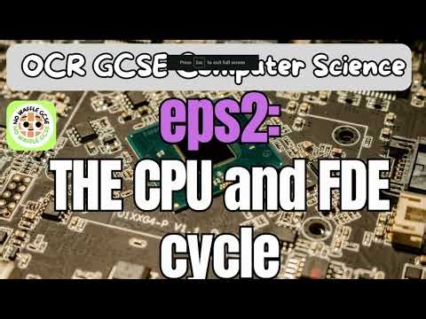 GCSE OCR CS: The CPU and FDE cycle ( eps2)