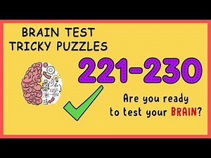 Brain Test Level 221 222 223 224 225 226 227 228 229 231 Solution Walkthrough