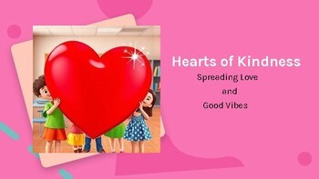 Hearts of Kindness Valentine’s Day SEL PowerPoint | Editable PPT + PDF | 2-6