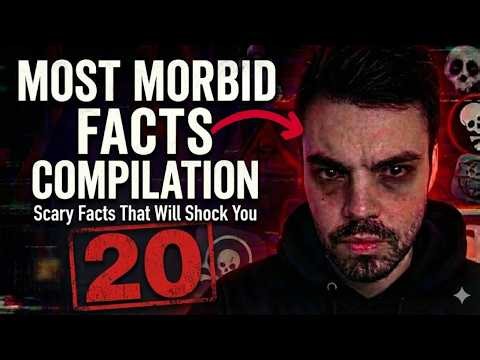 Most Morbid Facts Compilation Part 20 | Scary Facts That Will Shock You