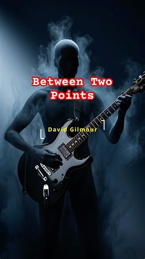 Gilmour’s Ghost: Between Two Points