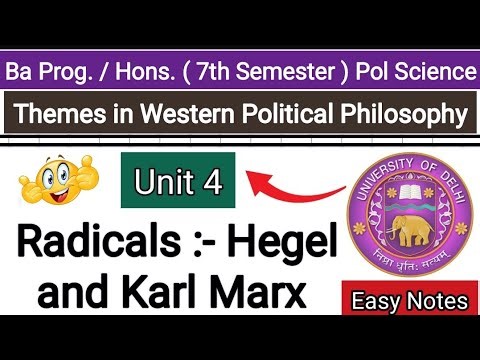 Radicals :- Hegel and Karl Marx || Unit 4 || Ba Program || DSC || Themes in Western pol. Philosophy
