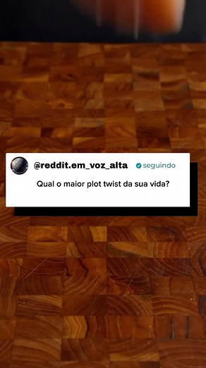 Qual o maior plot twist da sua vida?