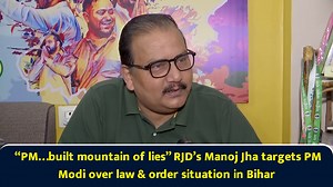 “PM…built mountain of lies” RJD’s Manoj Jha targets PM Modi over law & order situation in Bihar