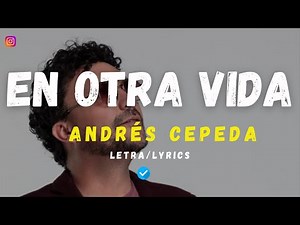 EN OTRA VIDA - Andrés Cepeda (Letra/Lyrics)