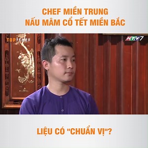 253K views · 4.1K reactions | Để nấu mâm cổ Tết chuẩn miền Bắc không phải dễ #TopChefVietNam | Top Chef Việt Nam | Facebook