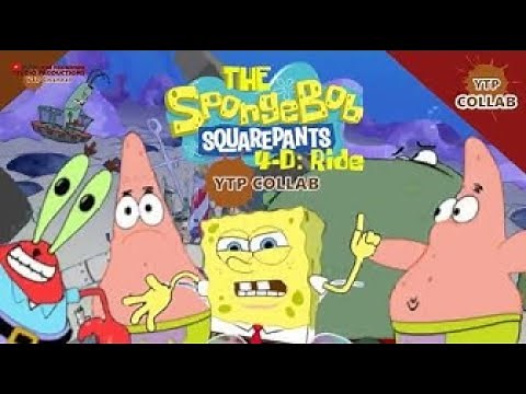 (REUPLOAD) YTP Collab - The SpongeBob SquarePants 4-D Ride YTP Collab