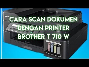 CARA SCAN DOKUMEN DENGAN PRINTER BROTHER DCP T710W