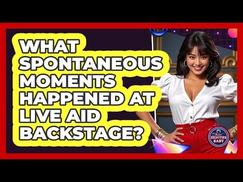 What Spontaneous Moments Happened At Live Aid Backstage? - I'm an 80s Baby