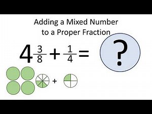 Adding a mixed number to a proper fraction step by step
